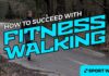 How to succeed with fitness walking - Get Fit Walking