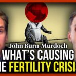 Dramatic Birthrate Drop Spurs Global Anxiety John Burn-Murdoch: What's causing the fertility crisis?