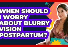 Postpartum Blindness and Its Causes When Should I Worry About Blurry Vision Postpartum?