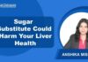 Sugar-Free Trap: Liver at Stake? Sugar Alcohol Sorbitol May Raise Risk of Steatotic Liver Disease Development, Study Finds